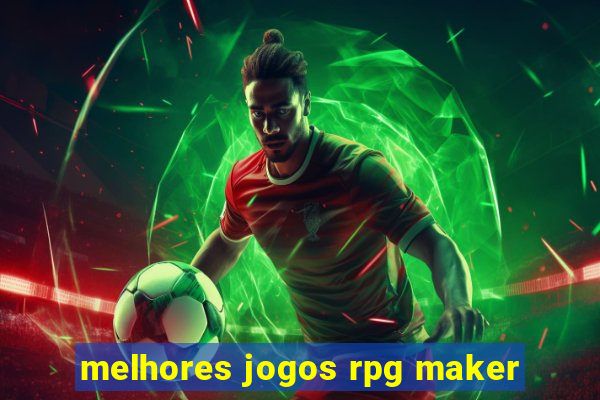 melhores jogos rpg maker